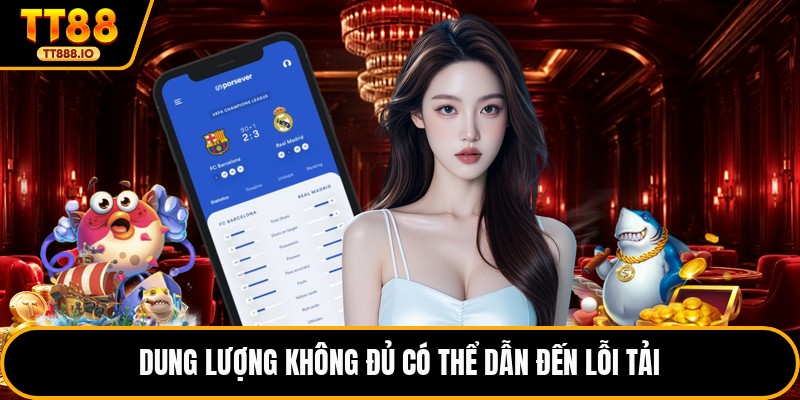 Dung lượng không đủ có thể dẫn đến lỗi tải