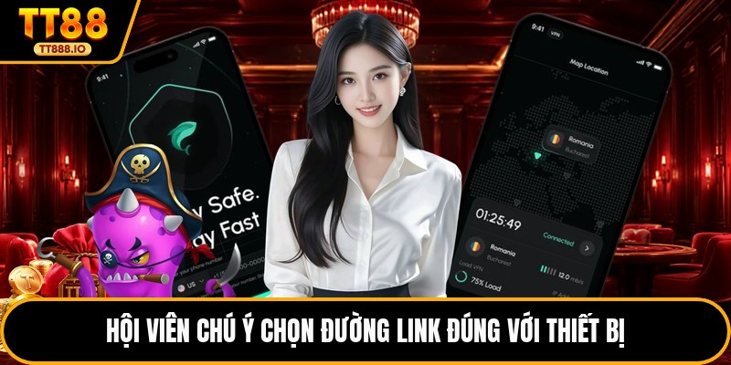 Hội viên chú ý chọn đường link đúng với thiết bị