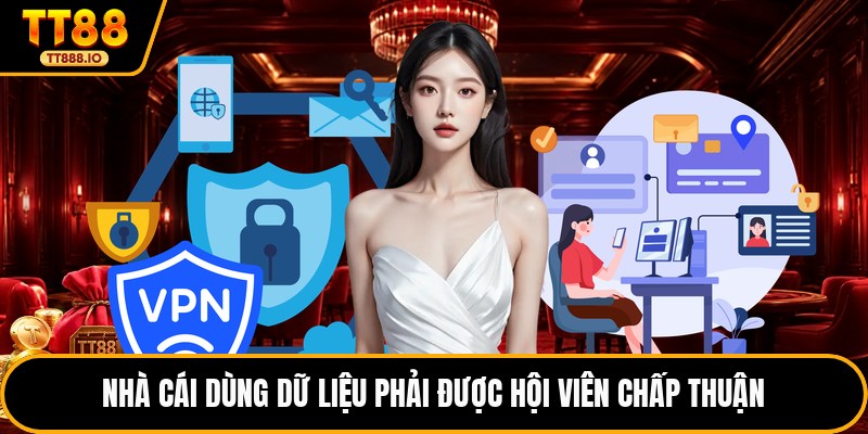 Nhà cái dùng dữ liệu phải được hội viên chấp thuận