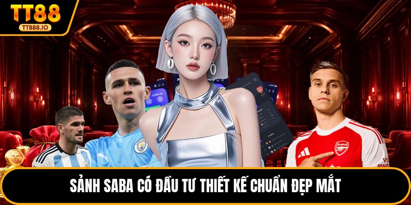 Sảnh SABA có đầu tư thiết kế chuẩn đẹp mắt