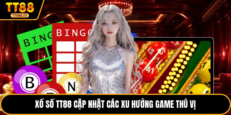 Xổ số TT88 cập nhật các xu hướng game thú vị